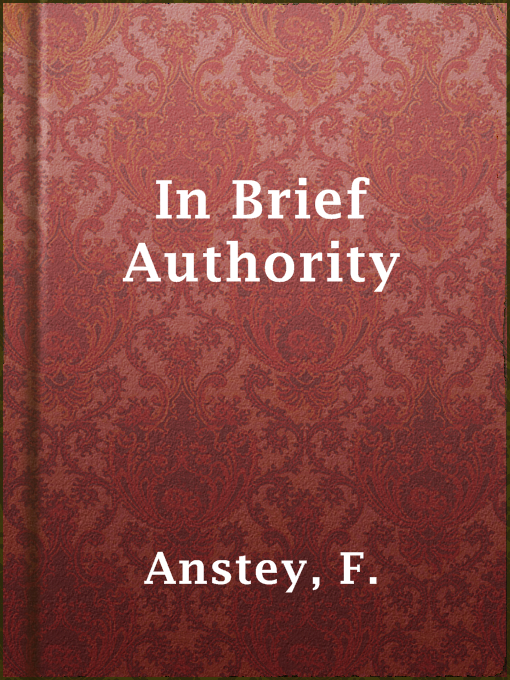 Title details for In Brief Authority by F. Anstey - Available